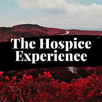 The Hospice Experience