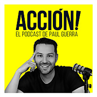 ACCI&Oacute;N! Podcast con Paul Guerra