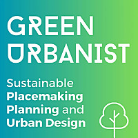 Green Urbanist - Sustainable Placemaking, Planning and Urban Design