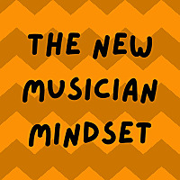 New Musician Mindset