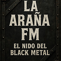 La Ara&ntilde;a Fm , 'El nido del black metal'.