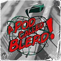 A Pod Called Blerd