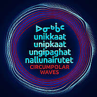 unikkaat / unipkaat  ungipaghat / nallunairutet  Circumpolar Waves