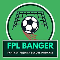 The FPL Banger Podcast