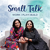 Small Talk: Work | Play | Build