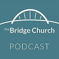 The Bridge Church (Abbotsford) Podcast