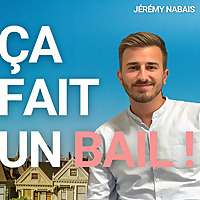 &Ccedil;A FAIT UN BAIL ! Podcast Immobilier