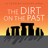 The Extreme History Project: The Dirt on the Past