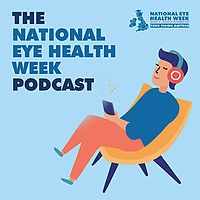 The National Eye Health Week Podcast