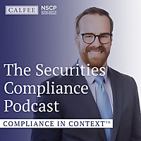 The Securities Compliance Podcast: Compliance In Context
