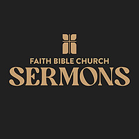 Faith Bible Church Sermons