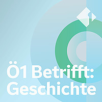 Ö1 Betrifft: Geschichte