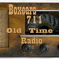 Boxcars711 Old Time Radio