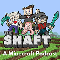 The Shaft - A Minecraft Podcast