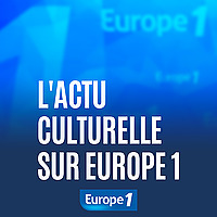 L'actu culturelle sur Europe 1