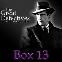 Box 13 Presented by the Great Detectives of Old Time Radio