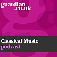 The Guardian Classical Music podcast