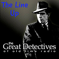 The Line Up Presented by the Great Detectives of Old Time Radio
