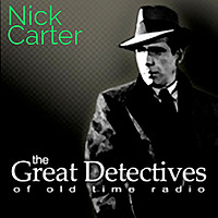 Nick Carter Presented by the Great Detectives of Old Time Radio