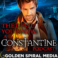 The Devil You Know: A Constantine Podcast
