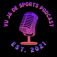 THE VuJaDe Sports Podcast