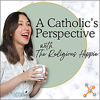 A Catholic's Perspective with the Religious Hippie