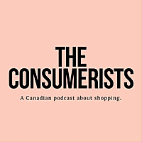 The Consumerists: A Podcast About Shopping