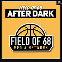 The Field of 68: After Dark Podcast
