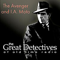 The Great Detectives Present the Avenger and I.A. Moto (Old Time Radio)