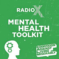 The Radio X Mental Health Tool Kit with the Campaign Against Living Miserably