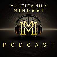 The Multifamily Mindset Podcast