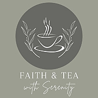 Faith & Tea with Serenity