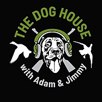 THE DOG HOUSE with Adam & Jimmy