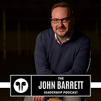 The John Barrett Leadership Podcast