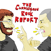 The Curmudgeon Rock Report