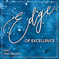 The Edge Of Excellence Podcast