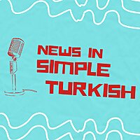 News in Simple Turkish/Basit T&uuml;rk&ccedil;e ile Haberler