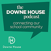 The Downe House Podcast