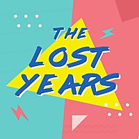 The Lost Years: A Retrospective Fancast