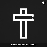 Crossview Church Sermons