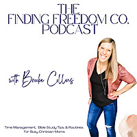The Finding Freedom Co. Podcast | Time Management, Bible Study, and Routines for Busy Christian Moms
