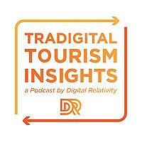 Tradigital Tourism Insights: A Podcast by Digital Relativity
