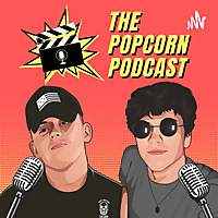 The Popcorn Podcast