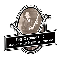 The Osteopathic Manipulative Medicine Podcast