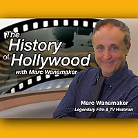 The History of Hollywood with Marc Wanamaker