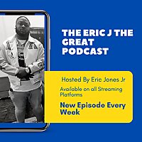 The Eric J The Great Podcast