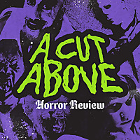 A Cut Above: Horror Review