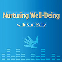 Nurturing Well-Being with Kurt Kelly