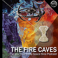 The Fire Caves - A Star Trek: Deep Space Nine Podcast