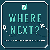 Where Next? Travel with Kristen and Carol